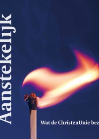 Aanstekelijk: wat de ChristenUnie bezielt