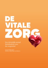 De vitale zorg: een christelijk-sociaal beleidsadvies over het zorgstelsel